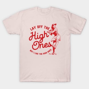 Lay Off The High Ones red variant - League of Their Own fan design by Kelly Design Company T-Shirt